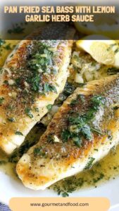 Pan Fried Sea Bass With Lemon Garlic Herb Sauce – Gourmet And Food